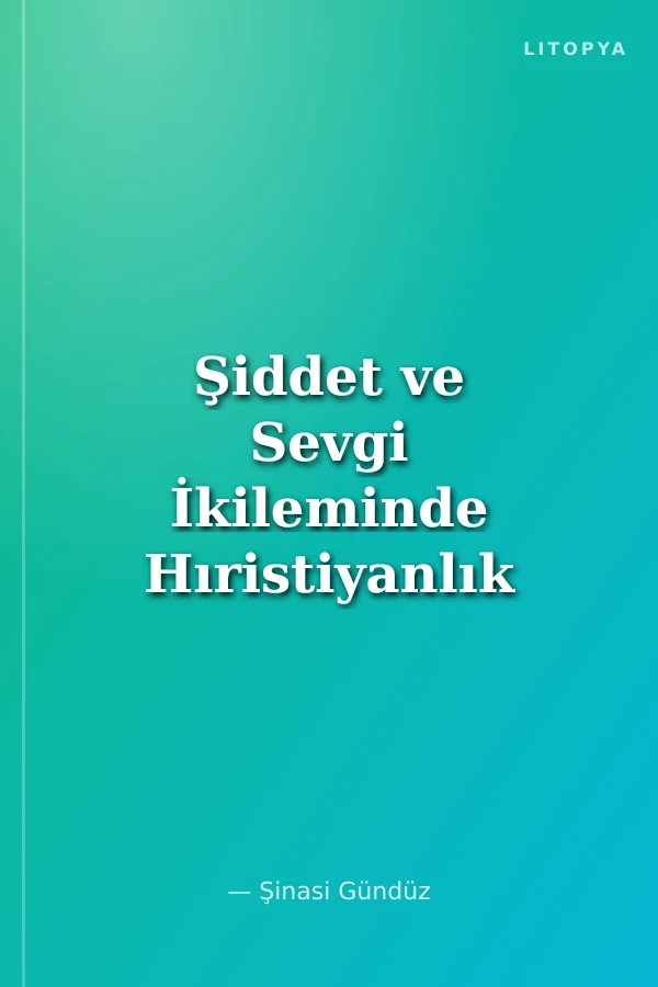 Şiddet ve Sevgi İkileminde Hıristiyanlık