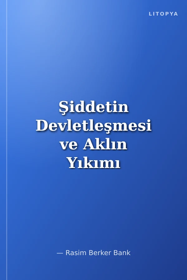 Şiddetin Devletleşmesi ve Aklın Yıkımı Kapitalizmin Gelişim Sürecinde Klasik Faşizmin Ekonomi-Politiği