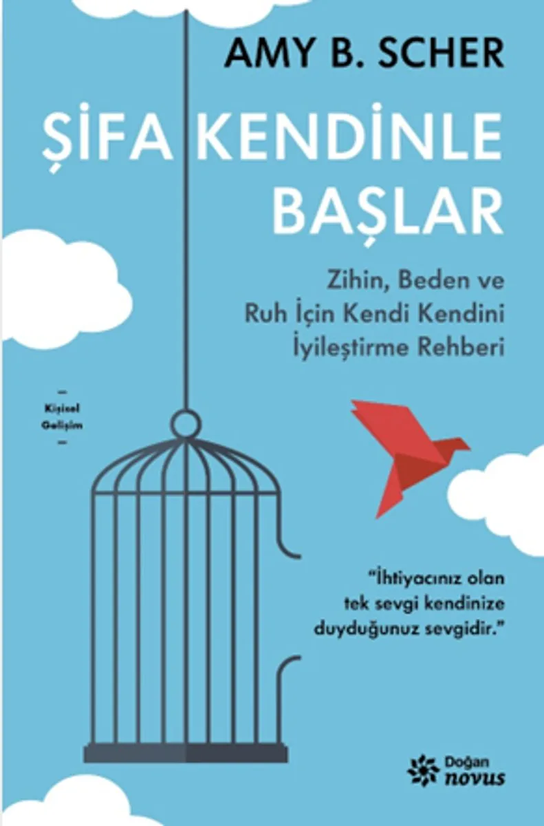 Şifa Kendinle Başlar Zihin, Beden ve Ruh İçin Kendi Kendini İyileştirme Rehberi