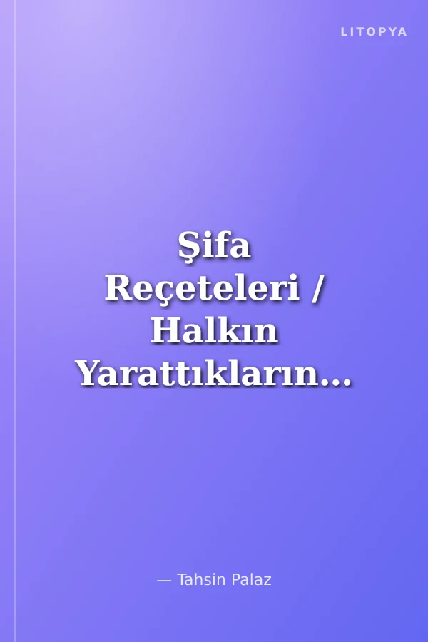 Şifa Reçeteleri / Halkın Yarattıklarından Halkın İstifadesine