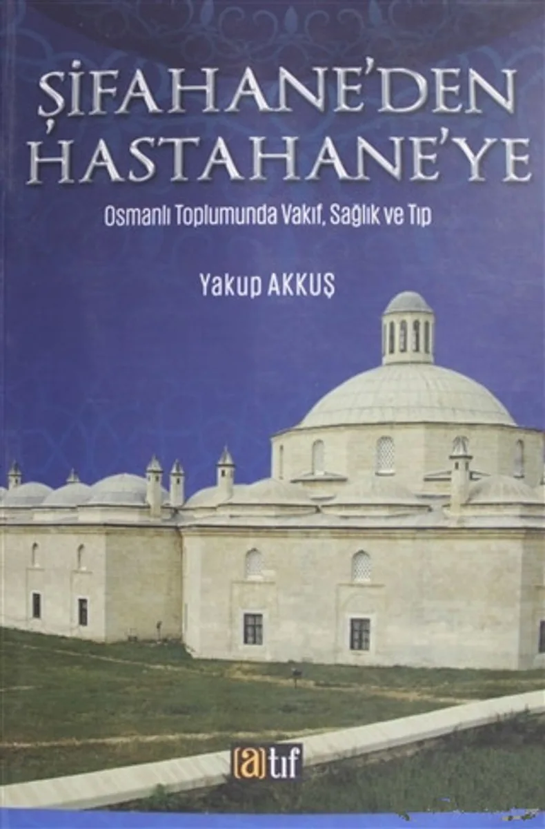 Şifahane'den Hastahane'ye Osmanlı Toplumunda Vakıf, Sağlık ve Tıp / 4-G-48