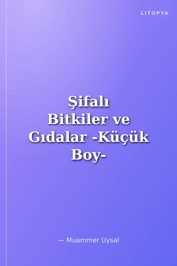 Şifalı Bitkiler ve Gıdalar -Küçük Boy-
