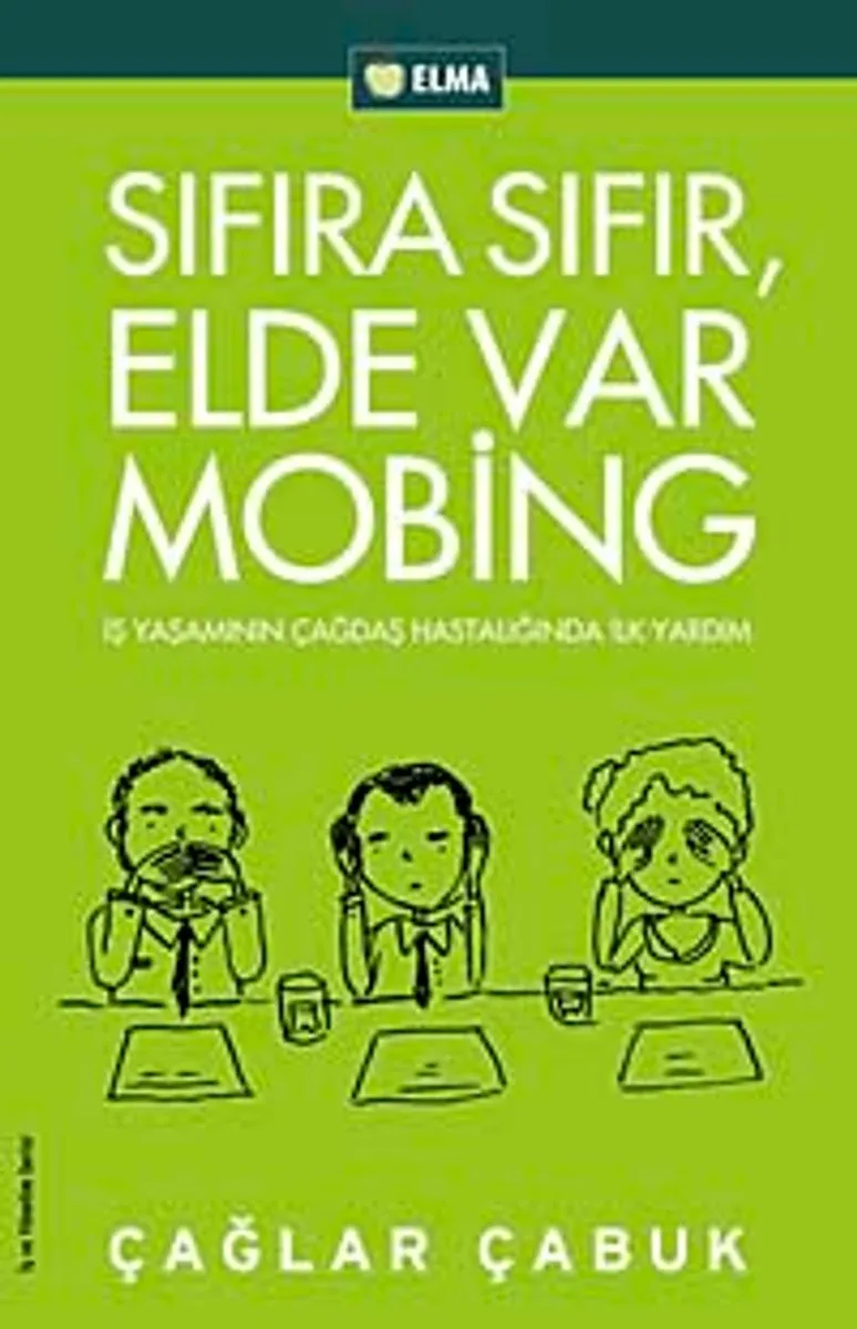 Sıfıra Sıfır Elde Var Mobing İş Yaşamında Çağdaş Hastalığa İlk Adım