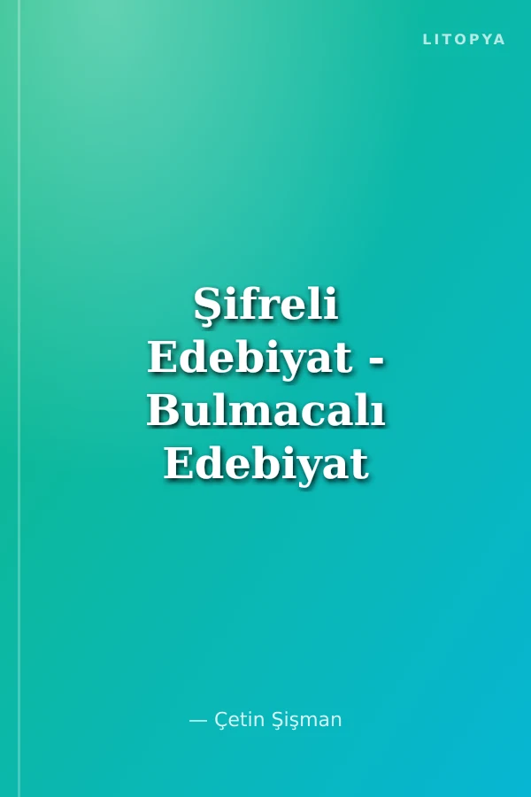Şifreli Edebiyat - Bulmacalı Edebiyat