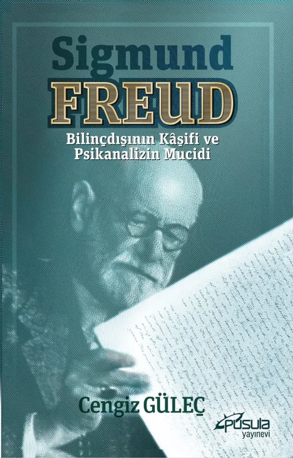 Sigmund Freud Bilinçdışının Kaşifi ve Psikanalizin Mucidi
