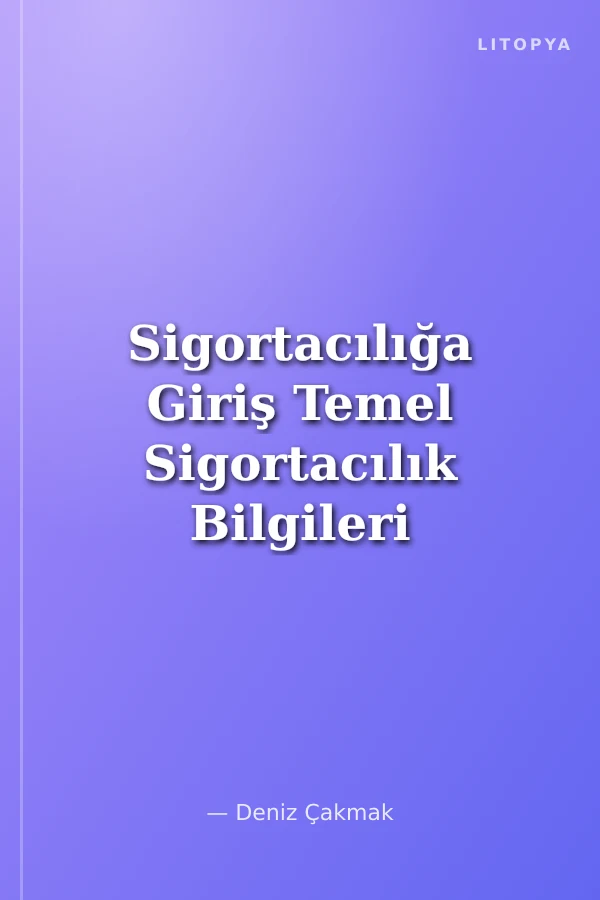 Sigortacılığa Giriş Temel Sigortacılık Bilgileri