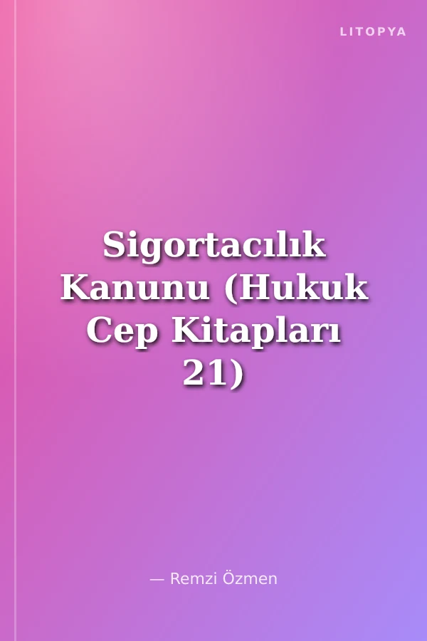 Sigortacılık Kanunu (Hukuk Cep Kitapları 21)