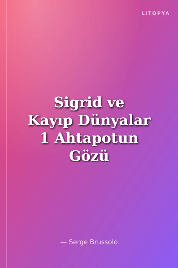 Sigrid ve Kayıp Dünyalar 1 Ahtapotun Gözü