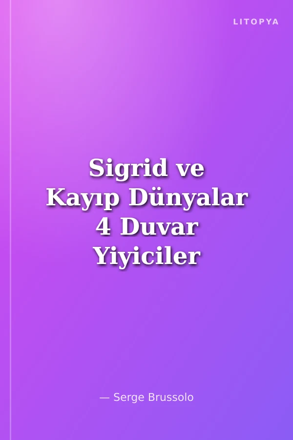 Sigrid ve Kayıp Dünyalar 4 Duvar Yiyiciler