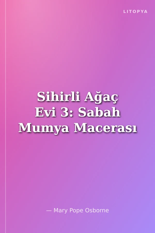 Sihirli Ağaç Evi 3: Sabah Mumya Macerası