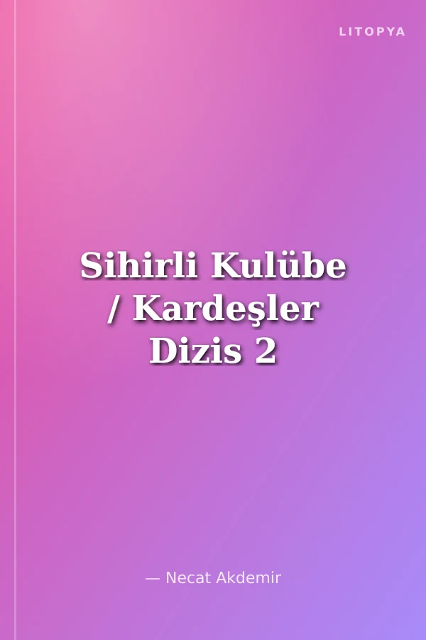 Sihirli Kulübe / Kardeşler Dizis 2