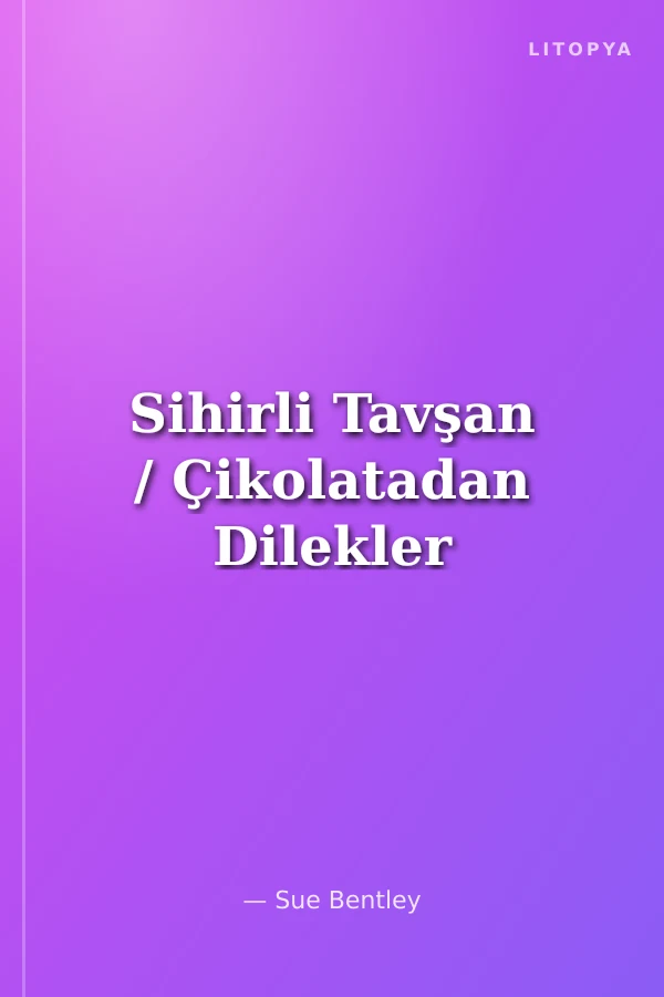 Sihirli Tavşan / Çikolatadan Dilekler