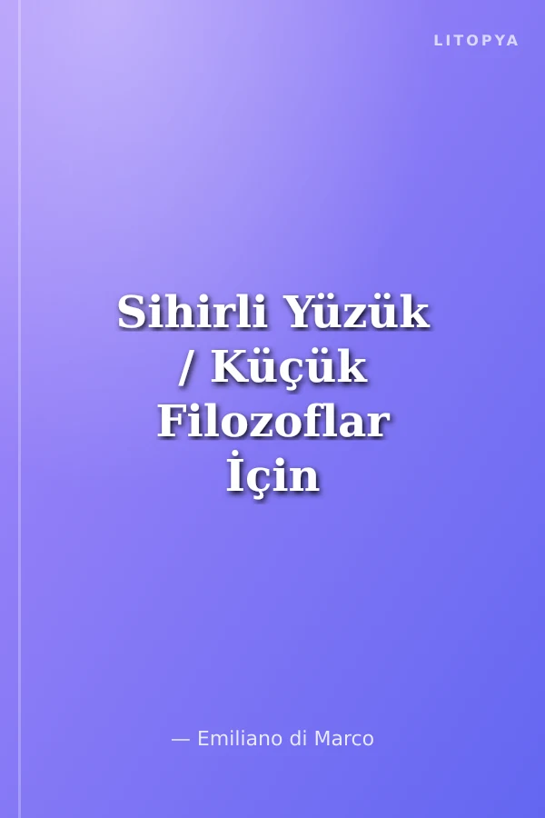 Sihirli Yüzük / Küçük Filozoflar İçin Hikayeler 7