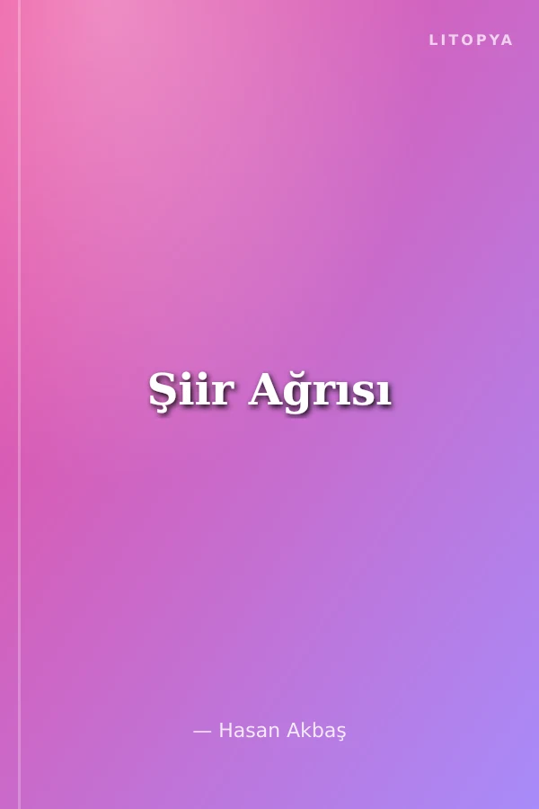 Şiir Ağrısı