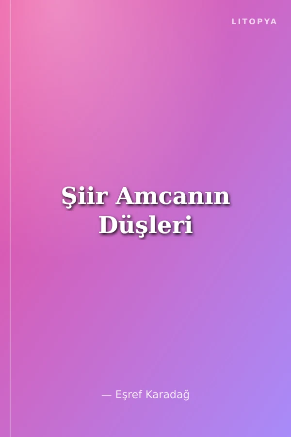 Şiir Amcanın Düşleri
