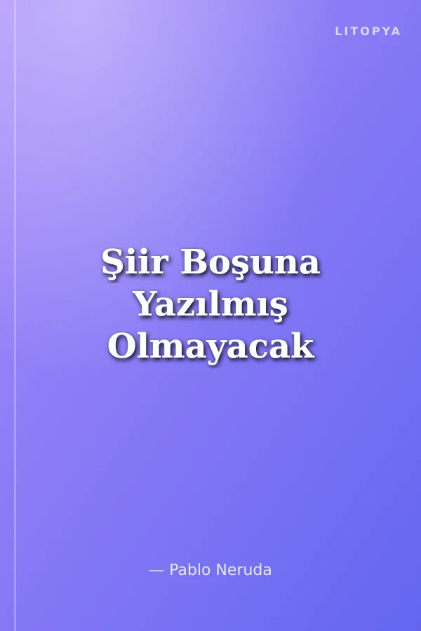Şiir Boşuna Yazılmış Olmayacak