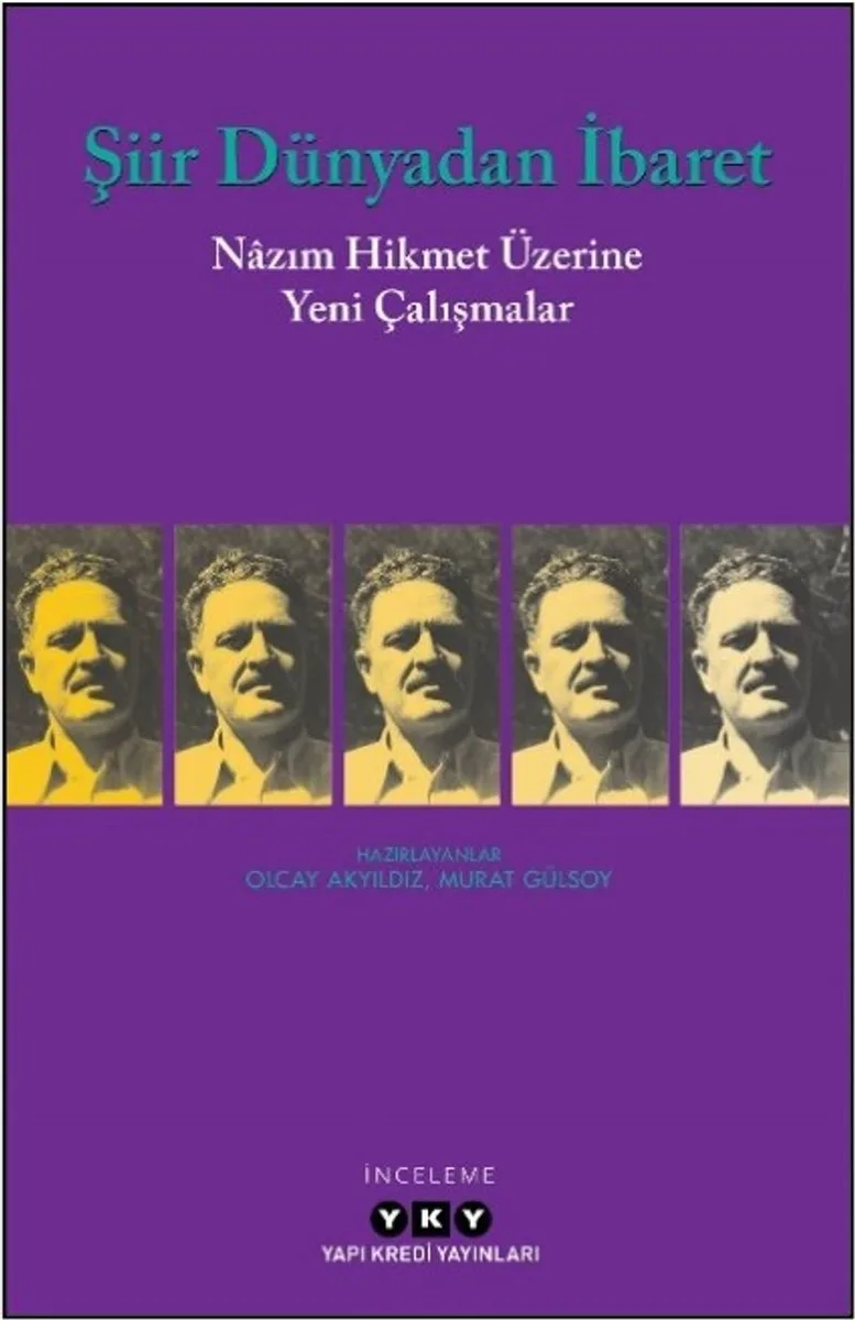 Şiir Dünyadan İbaret Nazım Hikmet Üzerine Yeni Çalışmalar