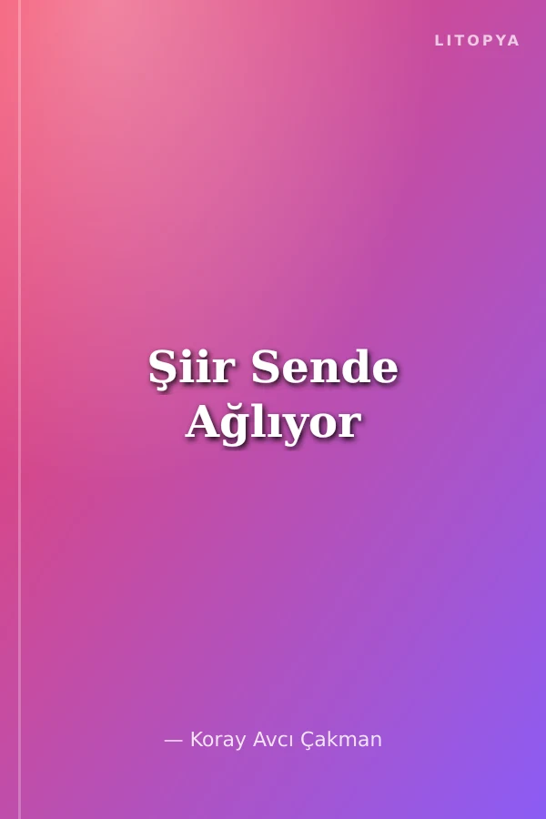 Şiir Sende Ağlıyor