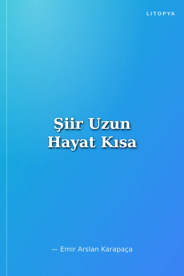 Şiir Uzun Hayat Kısa
