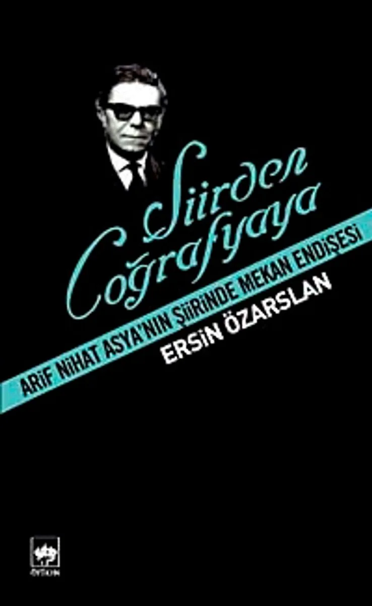 Şiirden Coğrafyaya Arif Nihat Asya'nın Şiirinde Mekan Endişesi