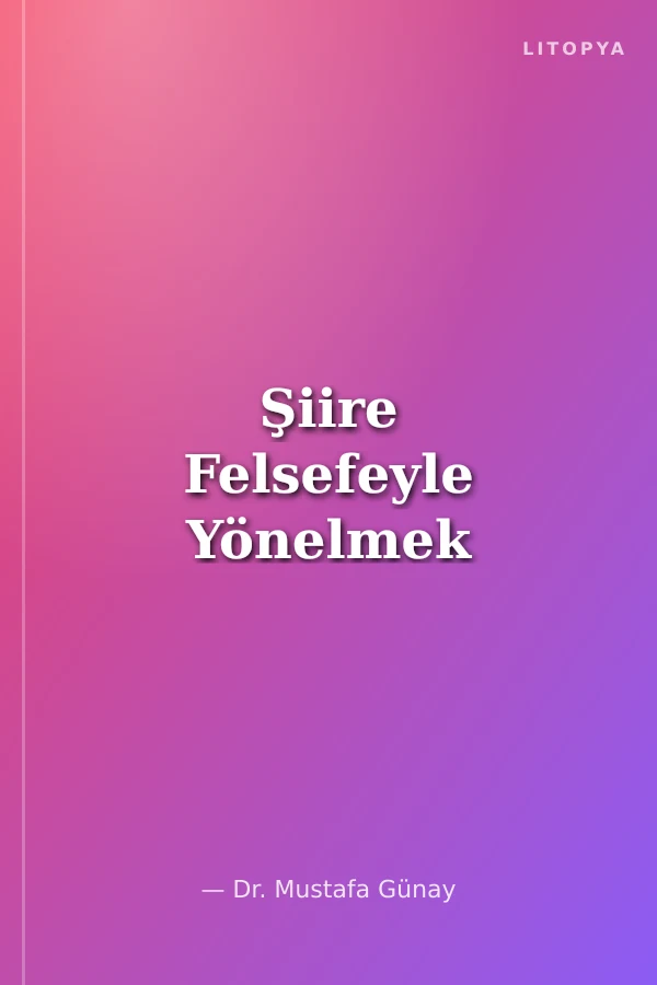 Şiire Felsefeyle Yönelmek
