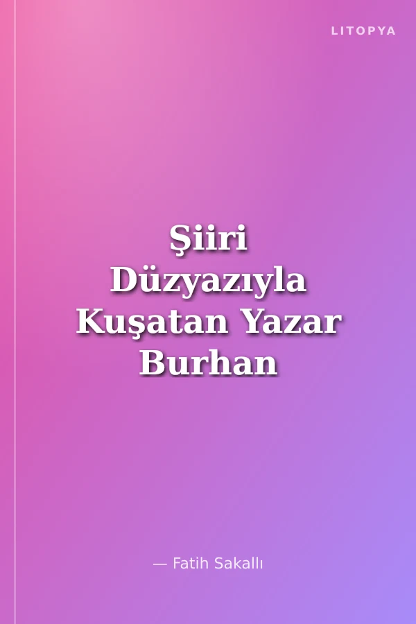 Şiiri Düzyazıyla Kuşatan Yazar Burhan Günel'in Romancılığı