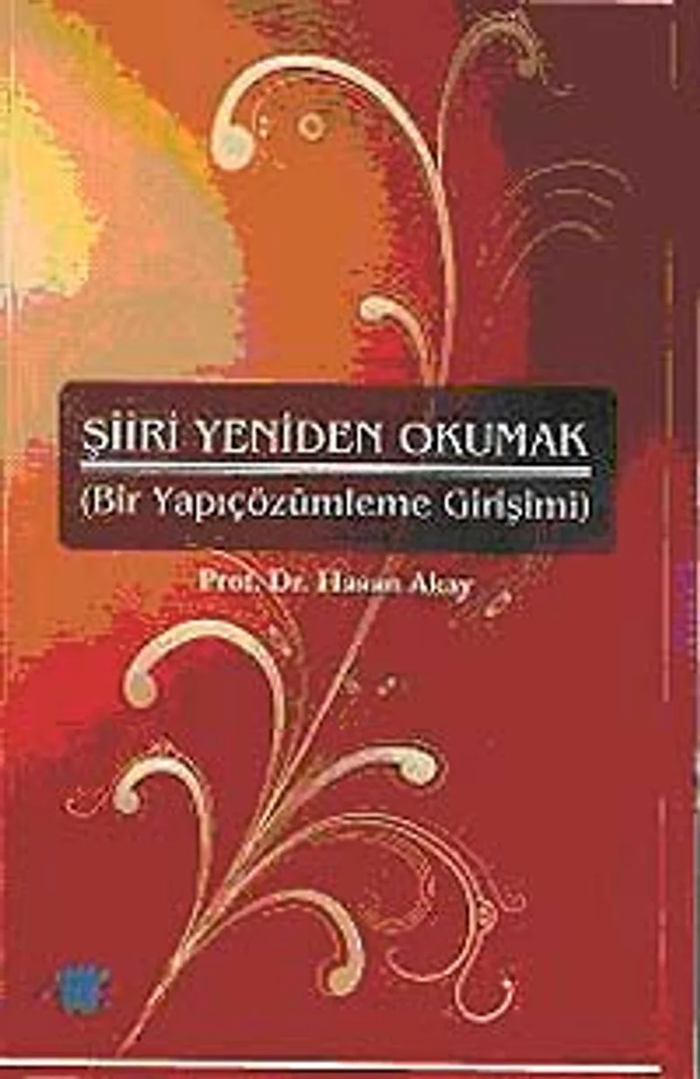 Şiiri Yeniden Okumak Bir Yapıçözümleme Girişimi
