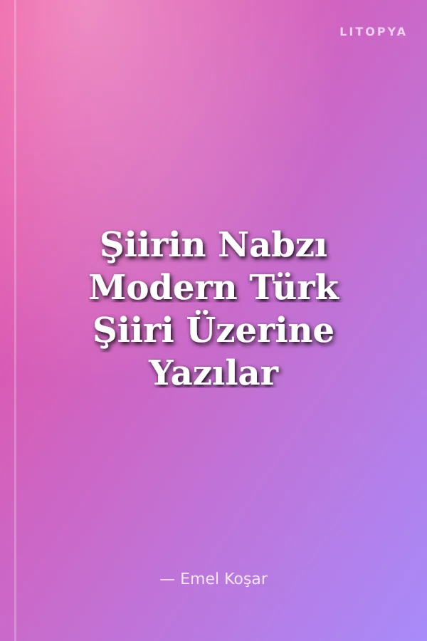Şiirin Nabzı Modern Türk Şiiri Üzerine Yazılar
