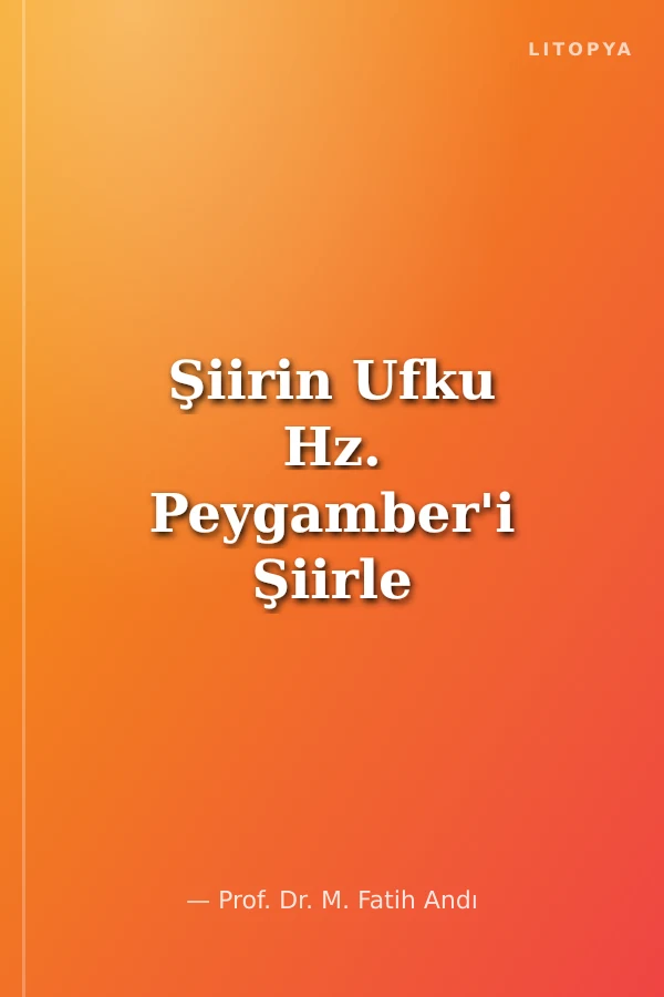 Şiirin Ufku Hz. Peygamber'i Şiirle Sevmek
