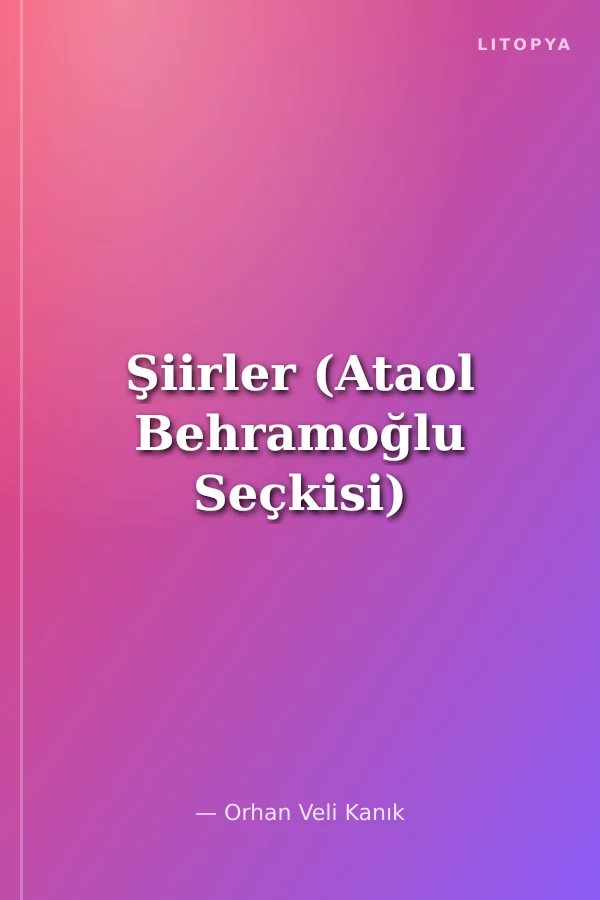 Şiirler (Ataol Behramoğlu Seçkisi)