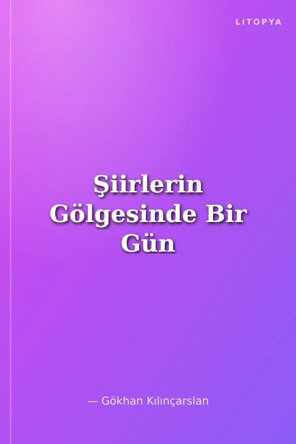 Şiirlerin Gölgesinde Bir Gün