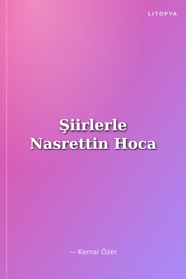 Şiirlerle Nasrettin Hoca