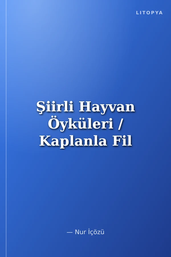 Şiirli Hayvan Öyküleri / Kaplanla Fil