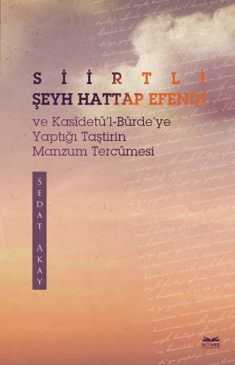 Siirtli Şeyh Hattap Efendi ve Kas&icirc;detü'l-Bürde'ye Yaptığı Taştirin Manzum Tercümesi