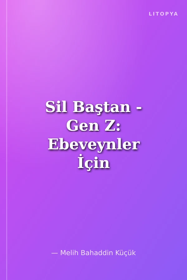 Sil Baştan - Gen Z: Ebeveynler İçin Yeni Dünya Dili
