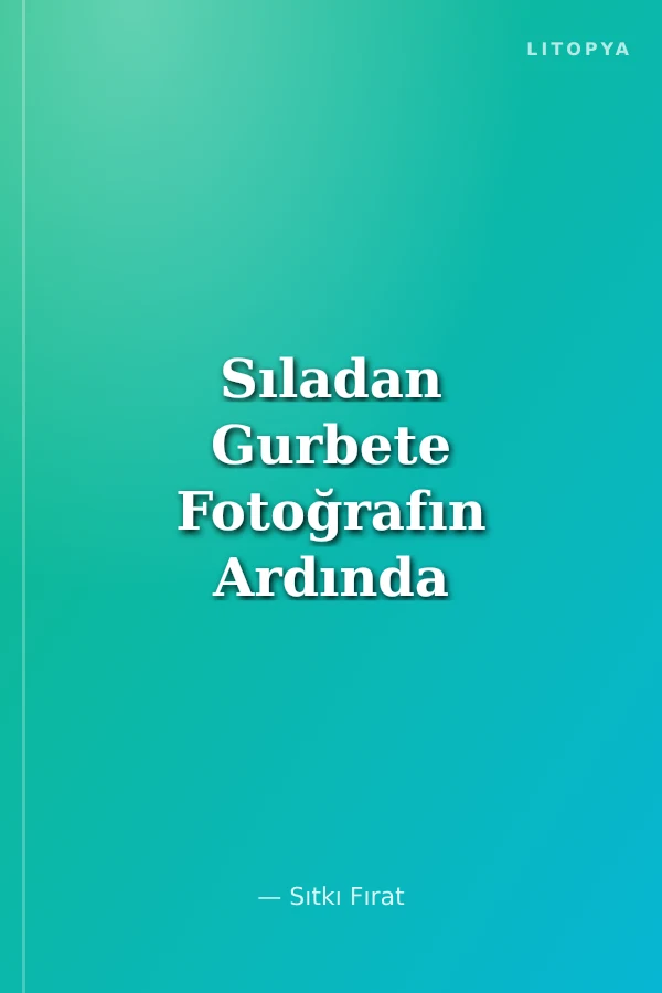 Sıladan Gurbete Fotoğrafın Ardında Altmışbeş Yıl