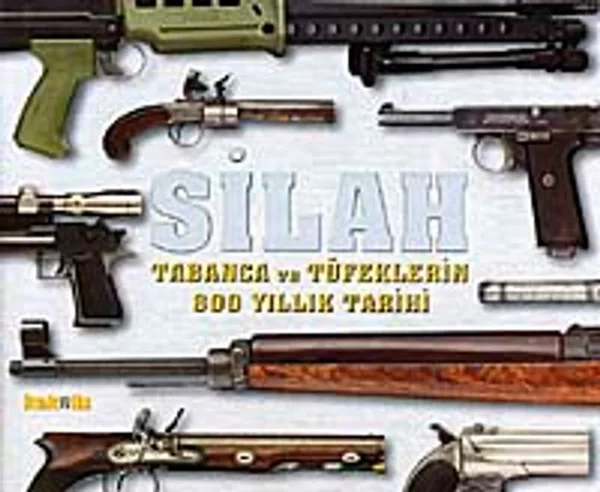 Silah Tabanca ve Tüfeklerin 800 Yıllık Tarihi