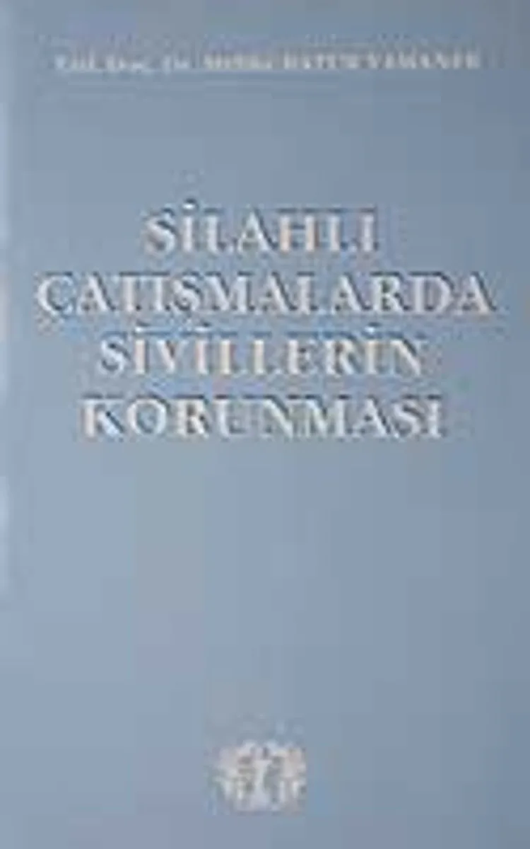 Silahlı Çatışmalarda Sivillerin Korunması