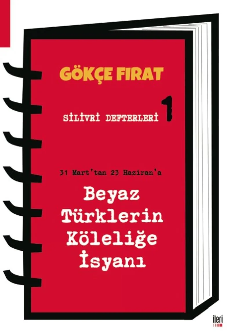 Silivri Defterleri 1 : 31 Mart'tan 23 Haziran'a Beyaz Türklerin Köleliğe İsyanı