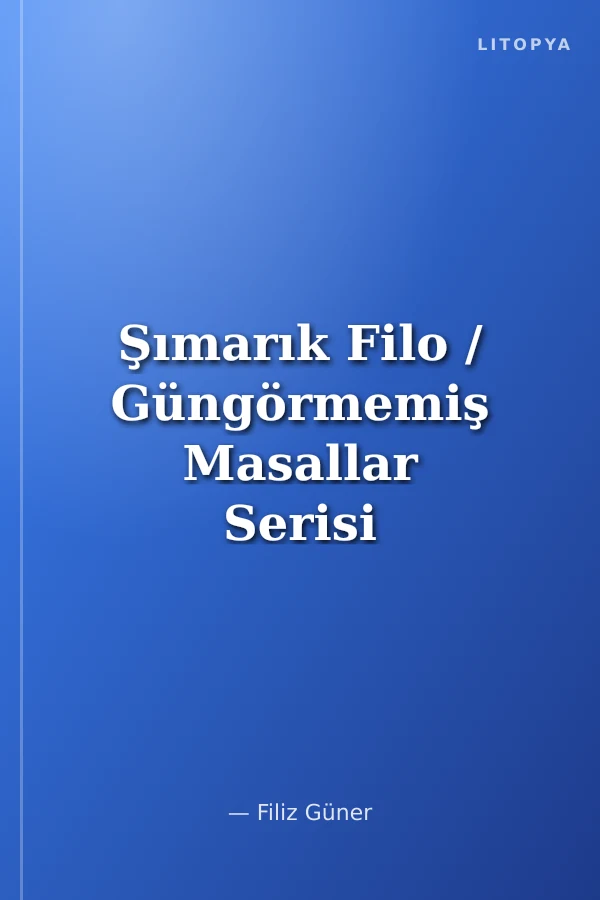 Şımarık Filo / Güngörmemiş Masallar Serisi 4