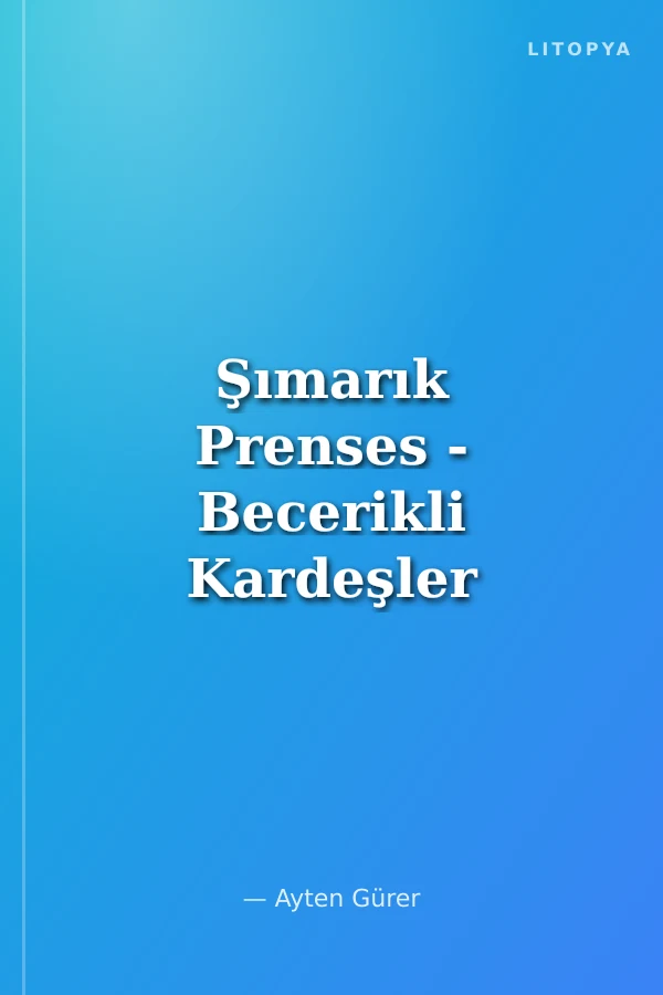 Şımarık Prenses - Becerikli Kardeşler