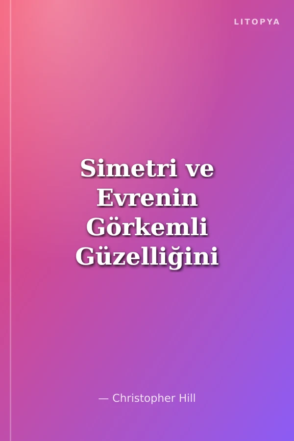 Simetri ve Evrenin Görkemli Güzelliğini Anlamak