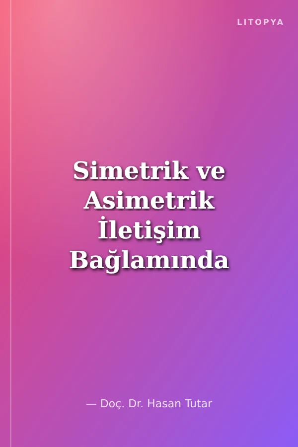Simetrik ve Asimetrik İletişim Bağlamında Örgütsel Algılama Yönetimi