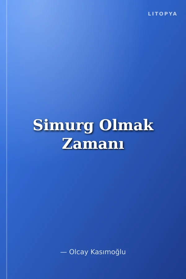 Simurg Olmak Zamanı