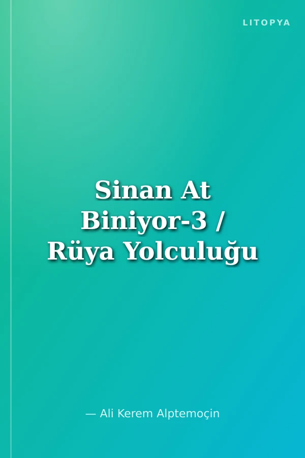 Sinan At Biniyor-3 / Rüya Yolculuğu