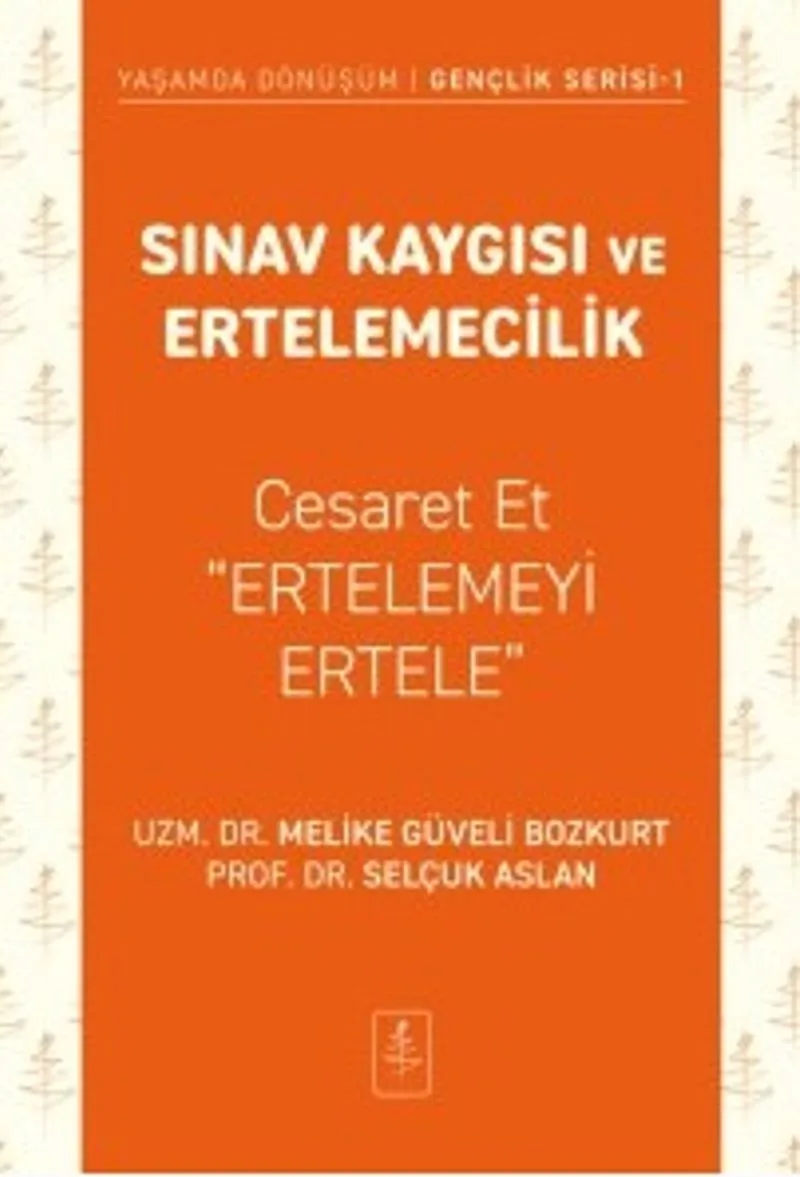 Sınav Kaygısı ve Ertelemecilik Cesaret Et "Ertelemeyi Ertele"