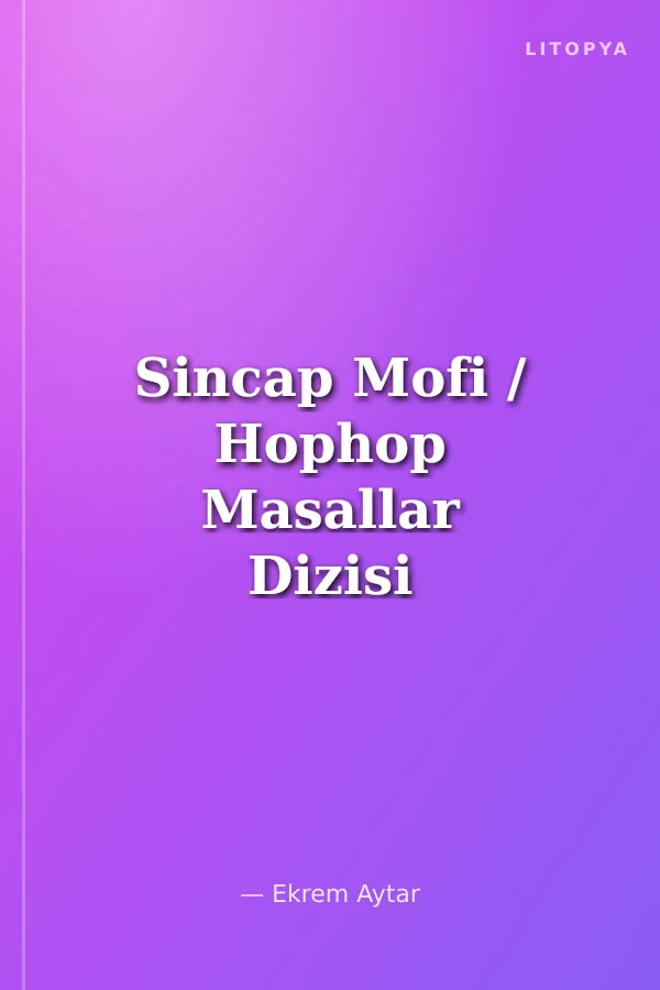 Sincap Mofi / Hophop Masallar Dizisi