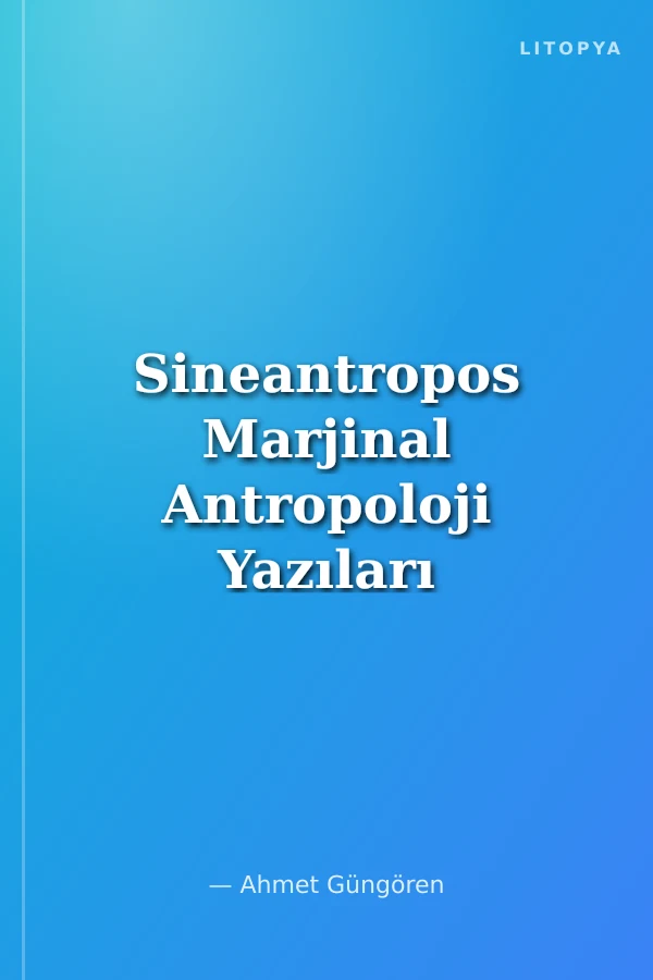 Sineantropos Marjinal Antropoloji Yazıları