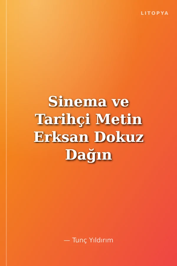 Sinema ve Tarihçi Metin Erksan Dokuz Dağın Efesi'nde Sosyal Eşkıyalık Meselesi