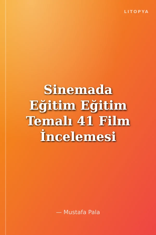 Sinemada Eğitim Eğitim Temalı 41 Film İncelemesi